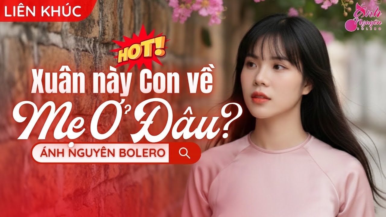 [LIÊN KHÚC] XUÂN NÀY CON VỀ MẸ Ở ĐÂU - ÁNH NGUYÊN BOLERO | LIÊN KHÚC NHẠC MỚI CỰC HAY ĐẦU XUÂN 2026