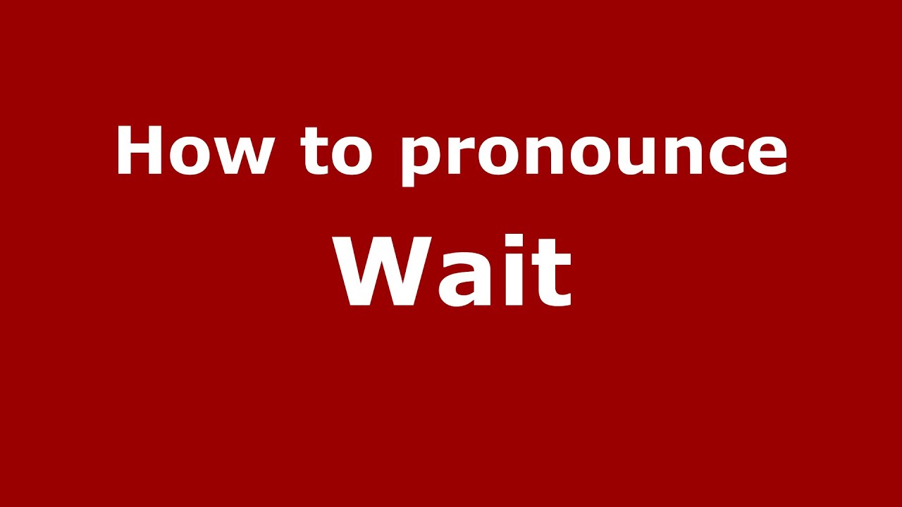 How To Pronounce Wait American English US PronounceNames YouTube