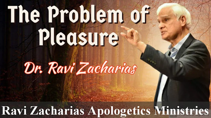 The Problem of Pleasure || Dr. Ravi Zacharias || Ravi Zacharias Apologetics Ministries