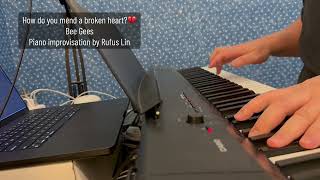 How do you mend a broken heart (Bee Gees, Bros Gibb) Piano improvisation by Rufus Lin ルーファスの?即興演奏