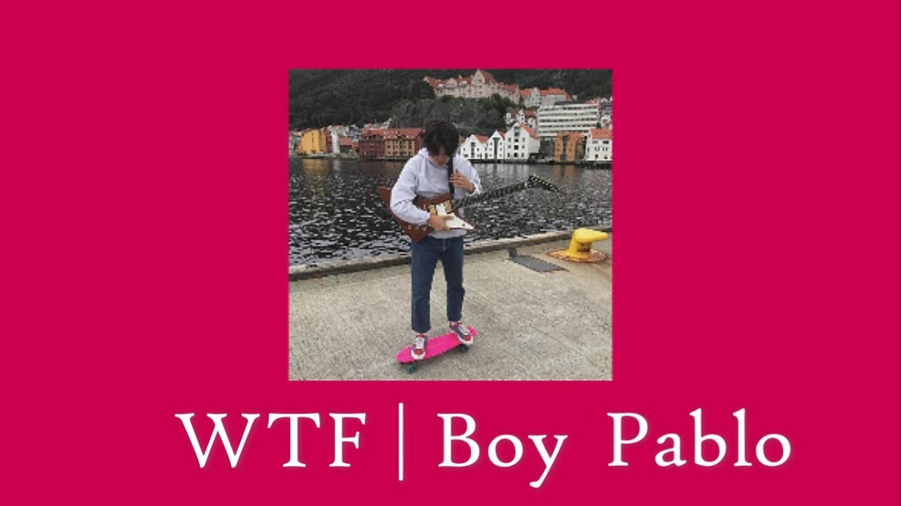 wtf – boy pablo [THAISUB]