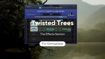 Twisted Trees Effects for Omnisphere - Sonic Extension Part 2