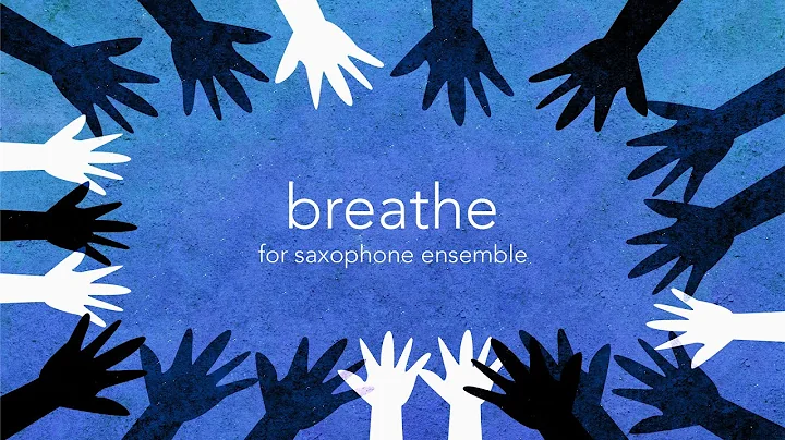 breathe (2020) for Saxophone Ensemble