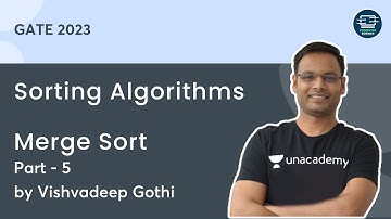 Sorting Algorithms L- 5 | Merge Sort | GATE - 2023 | Vishvadeep Gothi | Unacademy Computer Science
