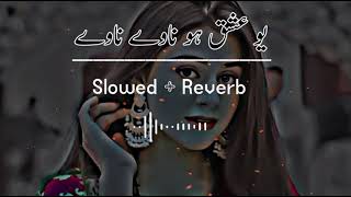 Yo Eshq Ho Nawe Nawe (Slowed+Reverb) Pashto Song | Sad Song | Lofi Song | New Song 2022 Resimi