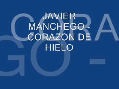 JAVIER MANCHEGO   CORAZON DE HIELO