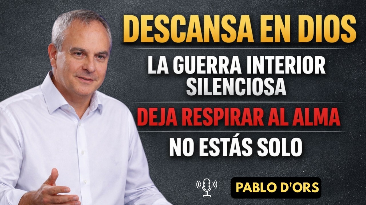 Cuando el alma aprende por fin a descansar en Dios  Pablo d'ors