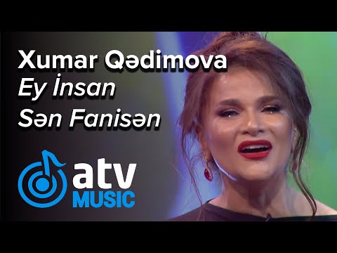 Xumar Qədimova - Ey İnsan Sən Fanisən  (7 Canlı)