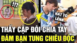 Thấy CẶP ĐÔI trong lớp chia tay, HỘI BẠN THÂN có cách an ủi khiến cả 2 KHÓC THÉT | Tin Nhanh 3 Phút