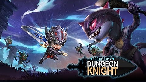 Dungeon Knight: 3D Idle RPG - Gameplay Android/IOS