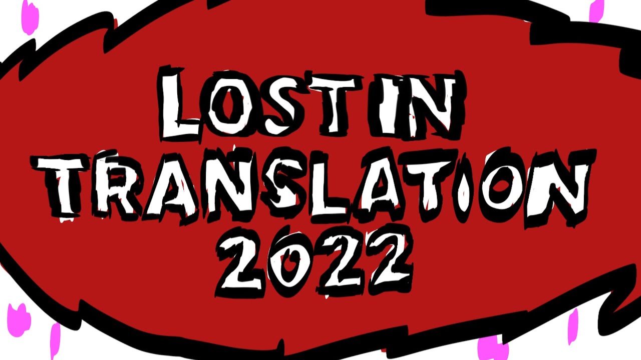 Lost in Translation 2022 - YouTube