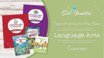 Transitioning to the New Language Arts Courses and Placement Tests | The Good and the Beautiful