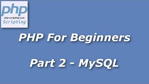 PHP For Beginners - Part 2 - Inserting Variables Into MySQL
