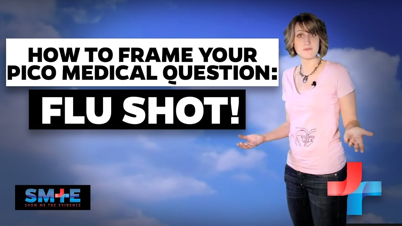 The Flu Shot - How to frame your PICO question - YouTube
