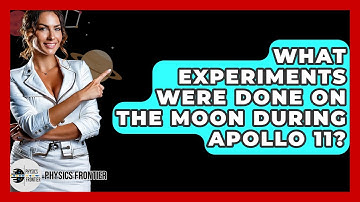 What Experiments Were Done On The Moon During Apollo 11? - Physics Frontier