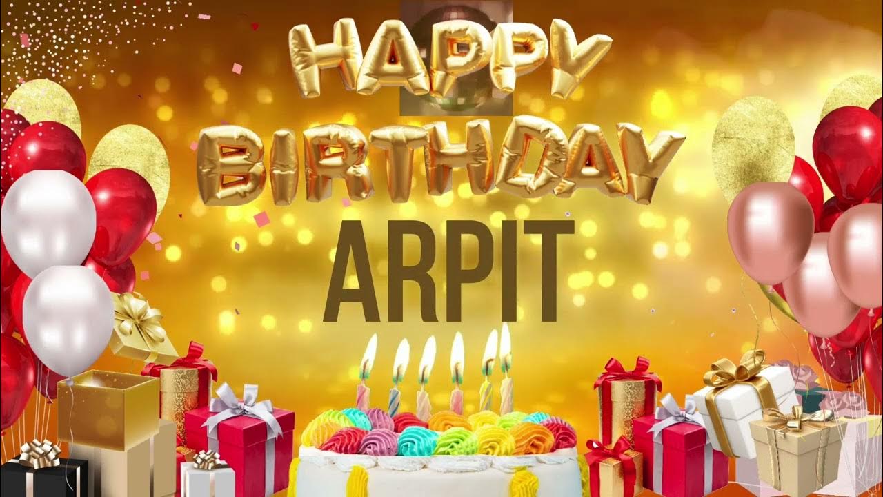 ARPiT - Happy Birthday Arpit - YouTube