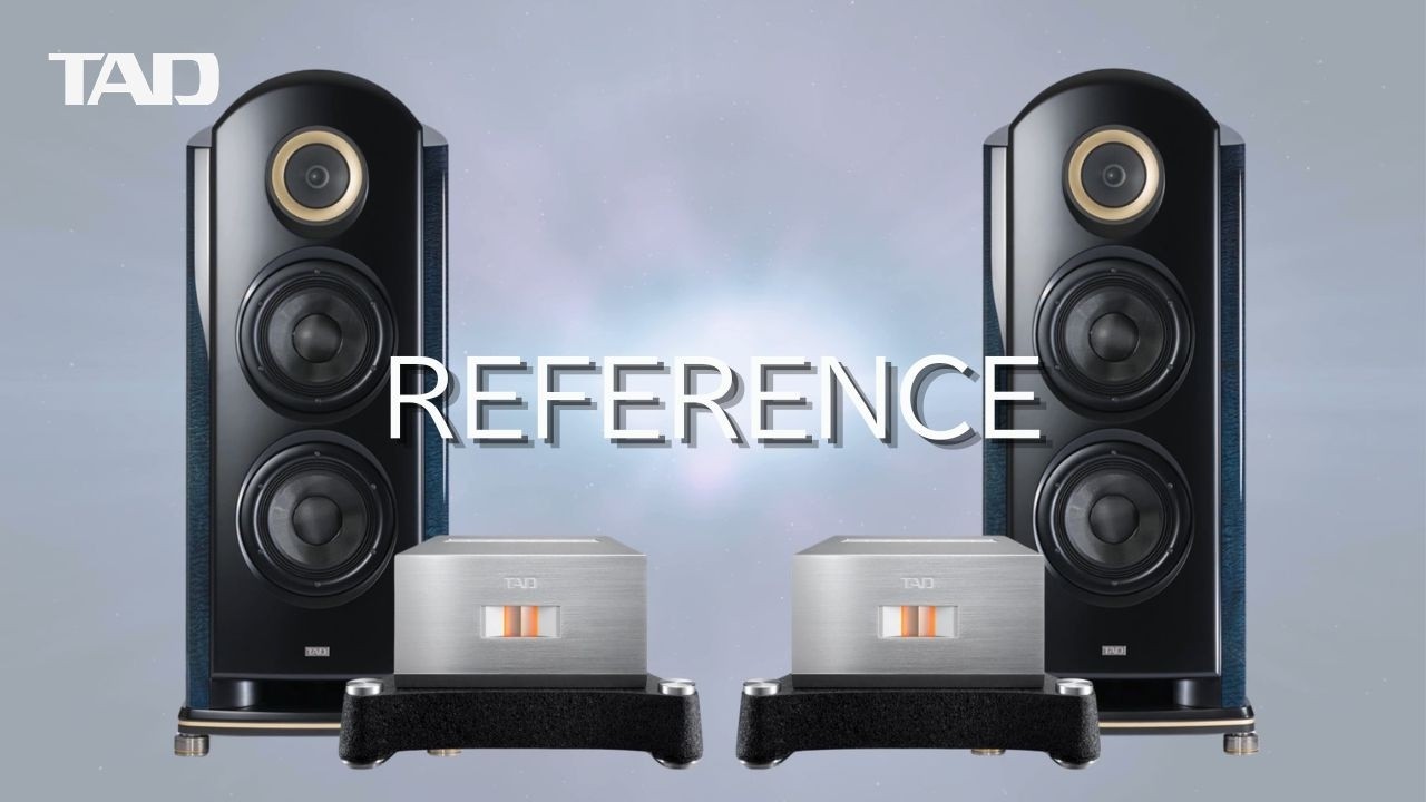 Setting the Reference in Sound – TAD Reference Series / 音の