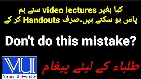Kia hum sirf Handouts kr k pass ho sktay hain #vu main | No need to watch VULMS Video lectures?