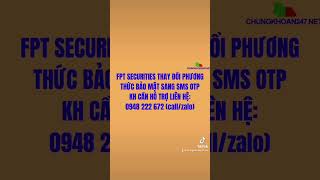 Hỗ Trợ Sử Dụng Sms Otp Tại Fpt Securities