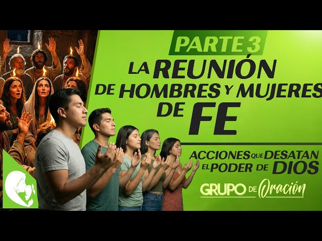ACCIONES QUE DESATAN EL PODER DE DIOS / LA REUNIÓN DE HOMBRES Y MUJERES DE FE / PARTE 3 I EN VIVO