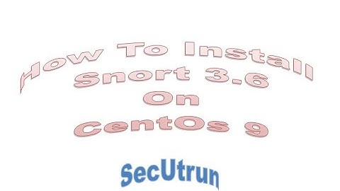 How to Install Snort 3.6 on CentOS Stream 9