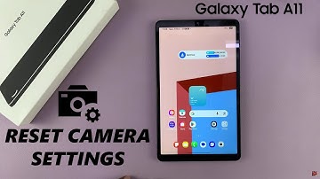 How To Reset ALL Camera Settings On Samsung Galaxy Tab A11