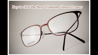 Titanium Glasses Frames Review