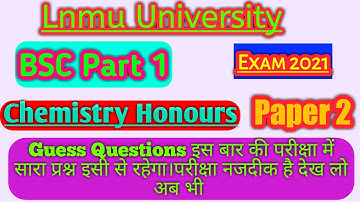 Lnmu BSC Part 1 Chemistry Honours Paper 2 Guess Questions For Exam 2021|Lnmu Chemistry VVI🔥🔥