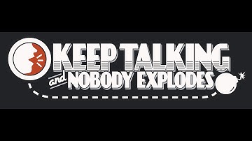 Keep Talking And Nobody Explodes! Episode 2 - Something Old, Something New
