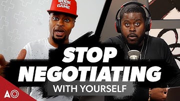 Why You Should Stop Negotiating With Yourself