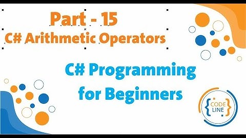 C# Programming for Beginners - Part 15 - C# Arithmetic Operators