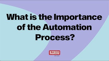 What is the importance of the Automation Process? | Tech Webinar Highlights