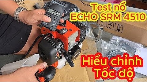 Máy cắt cỏ ECHO SRM 4510! Full bộ Nhật Bản! Test Nổ hiệu chỉnh tốc độ giao khách Gia Lai!