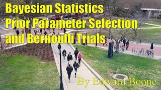 Bayesian Statistics - Prior Parameter Selection and Bernoulli Trials