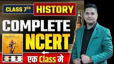 COMPLETE NCERT HISTORY CLASS - 07 / BPSC 69TH PT COURSE FEES : 999 / BY SANDEEP JHA