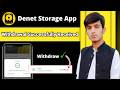 Denet Storage Withdrawal Update | Denet Storage New Update | Denet Storage New Task