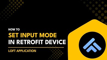 How to Set Input Mode in Retrofit Device | Loft App Me Input Mode Kaise Set Karein