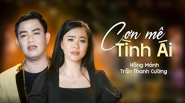 Cơn Mê Tình Ái - HỒNG MẢNH ft TRẦN THANH CƯỜNG | Lời cải lương đẫm lệ làm bao người thổn thức