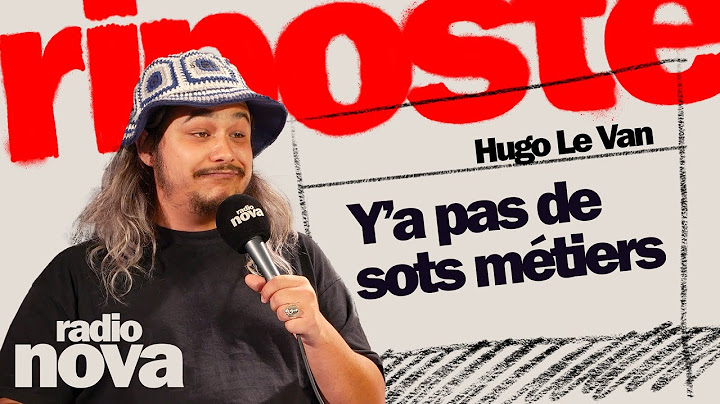 Y'a pas de sots métiers - La chronique d'Hugo Le Van dans "La riposte"