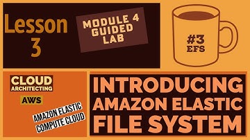 Module 4 Guided Lab - Introducing Amazon Elastic File System (Amazon EFS)