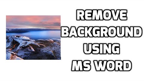 How To Remove Background From Image Using Microsoft Word 2007 2010 2013