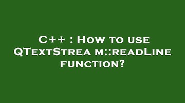 C++ : How to use QTextStream::readLine function?