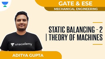 Static Balancing - 2 | Theory of Machines | Mechanical | GATE & ESE | Aditya Gupta |Unacademy Accord