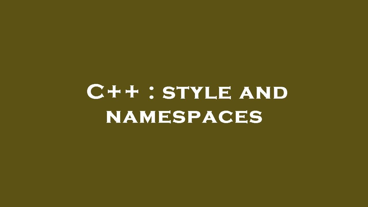C++ : style and namespaces - YouTube