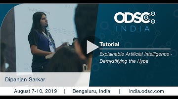 Explainable Artificial Intelligence - Demystifying the Hype by Dipanjan Sarkar #ODSC_India