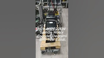 Mitsubishi 22KW Spindle Motor Encoder Değişimi Sonrası Testi