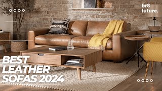 Best Leather Sofas 2024 Dont Miss Out On Finding The Perfect Sofa