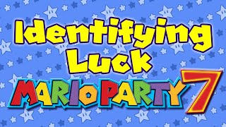 Identifying Luck: Mario Party 7