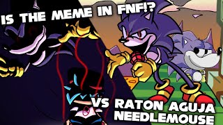 FNF | IS THE MEME IN FNF!? Vs Raton Aguja - This Will be Needlemouse in FNF | Mods/Hard/Gameplay |