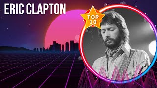 E.r.i.c. .C.l.a.p.t.o.n. Top Hits Popular Songs - Top 10 Song Collection